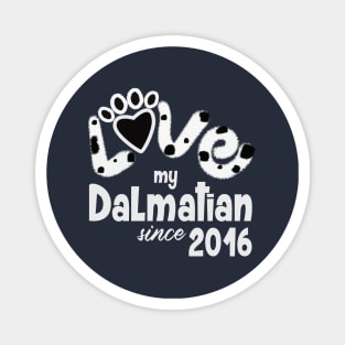 Love my dalmatian since 2016 Magnet